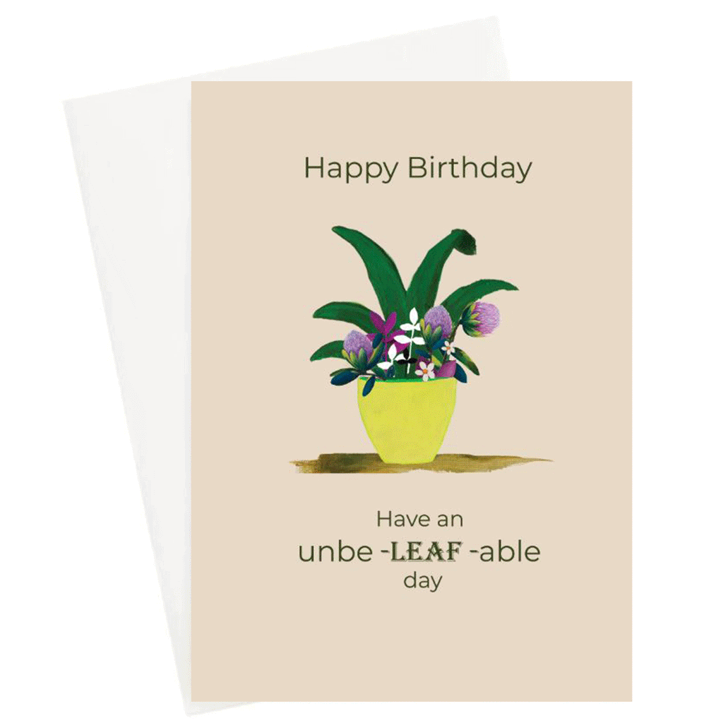 Unbe-LEAF-able- Happy Birthday Greeting Card